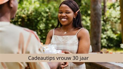 vrouw van 30|10x unieke cadeautips voor een vrouw van 30 jaar